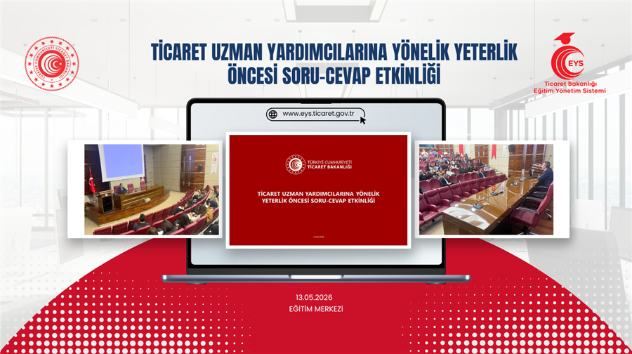 Ticaret Uzman Yardımcılarına Yönelik Yeterlik Öncesi Soru-Cevap Etkinliği Başladı