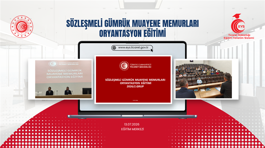 Sözleşmeli Gümrük Muayene Memurları Oryantasyon Eğitimi Başladı ( 2026 2. Grup)