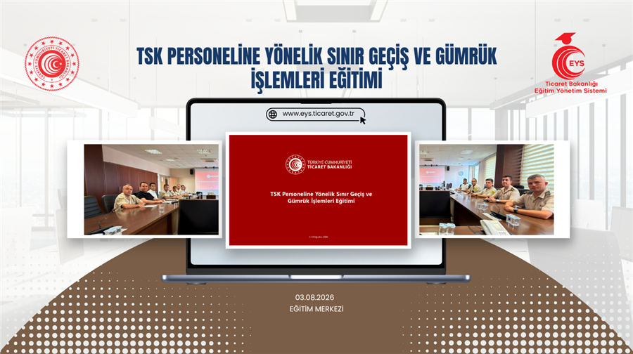 TSK Personeline Yönelik Sınır Geçiş ve Gümrük İşlemleri Eğitimi Başladı